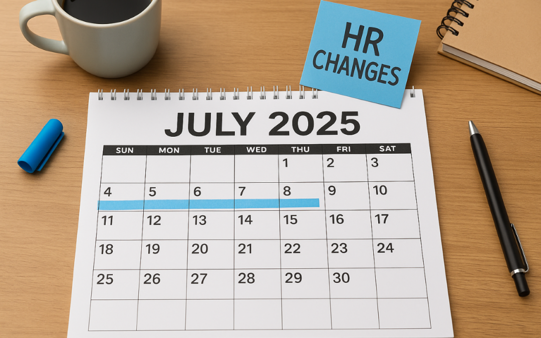 Key HR Changes Effective 1 July 2025: What Employers Need to Know